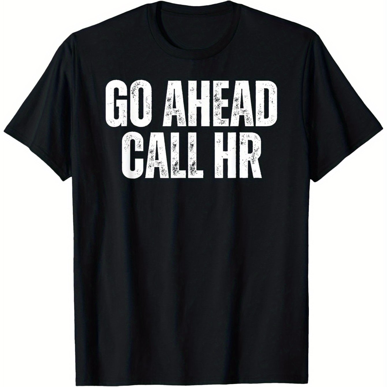 Go Ahead Call HR Funny Office Humor T-Shirt – 100% Cotton, Unisex Short Sleeve Tee for Men & Women, Black with White Text, Casual Outdoor & Casual Attire, Sizes S-XXXL, Unisex Clothing | Regular Fit Tee | Machine Washable,